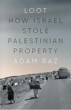 Loot - How Israel Stole Palestinian Property
